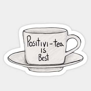 Positivi-tea is best Sticker